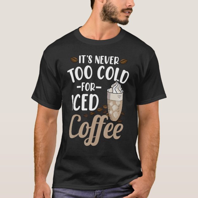 Camiseta Nunca hace mucho frío por el café helado (Anverso)