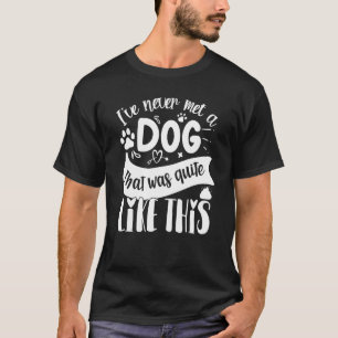 Camiseta Nunca he conocido a un perro que fuera como esta r