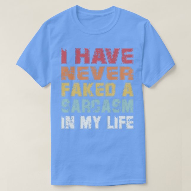 Camiseta Nunca he fingido un sarcasmo en mi vida (Diseño del anverso)