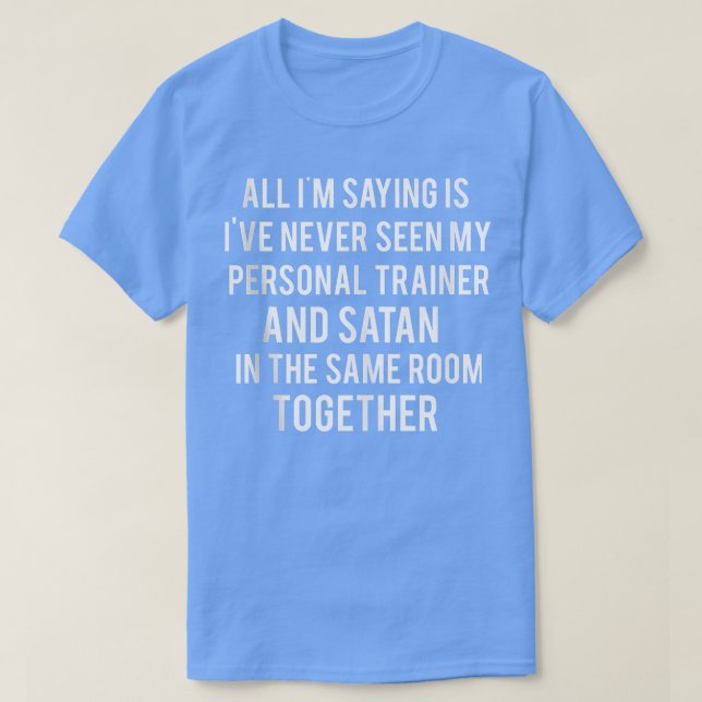 Camiseta Nunca he visto a mi entrenador personal y a Satan  (Diseño del anverso)