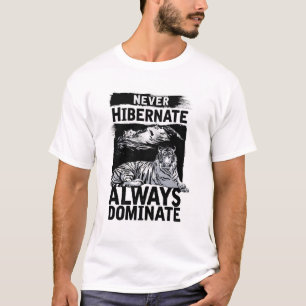 Camiseta Nunca hibernar Dominar siempre el té gráfico tigre