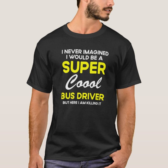 Camiseta Nunca imaginé a un conductor de autobús escolar (Anverso)