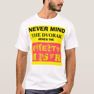 Camiseta Nunca importe del Dvorak--Aquí está el amo Qwert