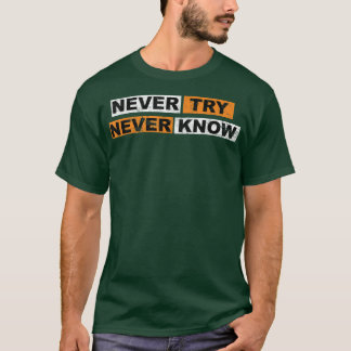 Camiseta Nunca intente nunca conocer la experiencia de los