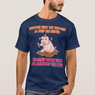 Camiseta Nunca Intentes Enseñar Un Cerdo Para Cantar Granj