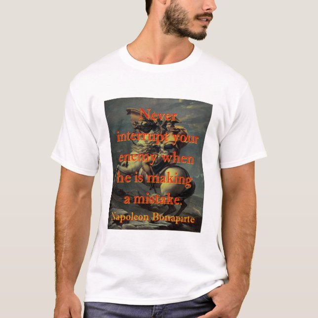 Camiseta Nunca Interrumpir a tu enemigo - Napoleón (Anverso)