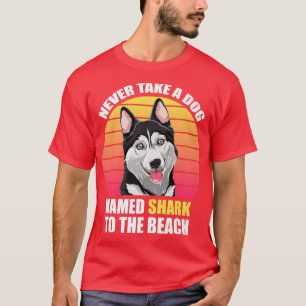 Camiseta Nunca lleves un perro llamado tiburón a la playa F
