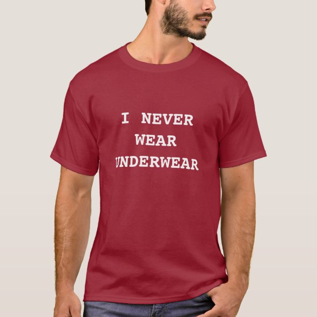 Camiseta Nunca llevo la ropa interior (Anverso)