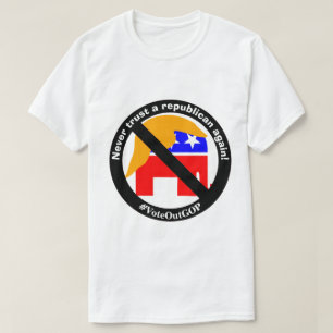 Camiseta ¡Nunca más confíes en un republicano!