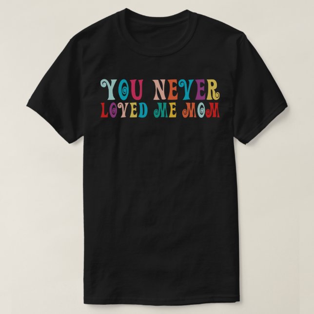 Camiseta Nunca me amaste, mamá meme diciendo 19 (Diseño del anverso)