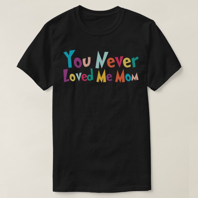 Camiseta Nunca me amaste, mamá meme diciendo 27 (Diseño del anverso)