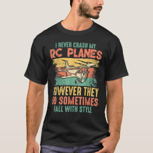 Camiseta Nunca Me Caí Con Los Aviones Rc Que Caían Con Styl