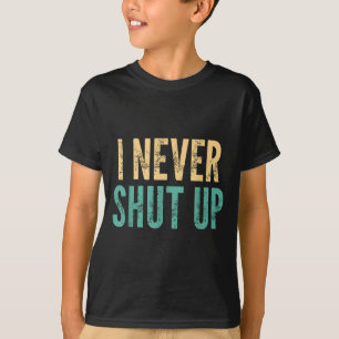 Camiseta Nunca Me Callo - Dicho Divertido Sarcástico Lindo 
