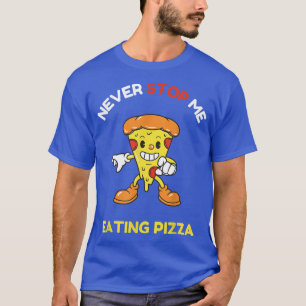 Camiseta Nunca me dejes de comer pizza T-Shirt