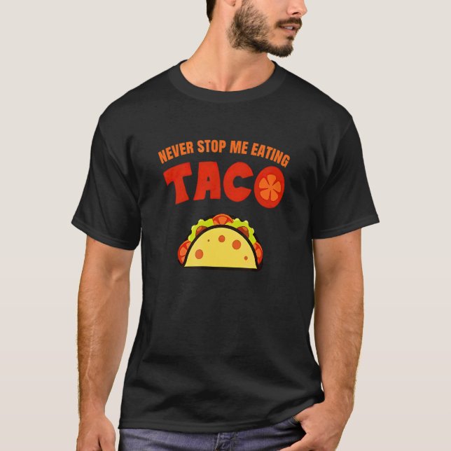 Camiseta Nunca me dejes de comer taco (Anverso)