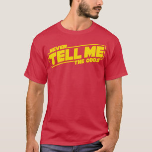 Camiseta Nunca me digas las probabilidades