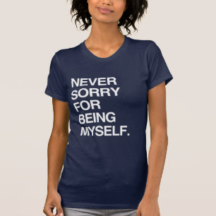 CAMISETA NUNCA ME DISCULPO POR SER YO MISMO