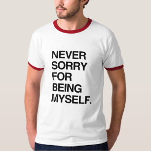 CAMISETA NUNCA ME DISCULPO POR SER YO MISMO