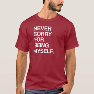 CAMISETA NUNCA ME DISCULPO POR SER YO MISMO