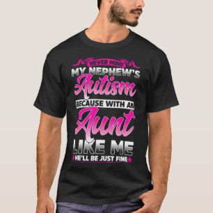 Camiseta Nunca Me Importa La Tía Del Autismo De Mi Sobrino