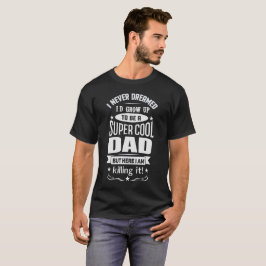 CAMISETA NUNCA ME SOÑABA SERÍA UN PAPÁ FRESCO ESTUPENDO