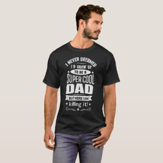 CAMISETA NUNCA ME SOÑABA SERÍA UN PAPÁ FRESCO ESTUPENDO