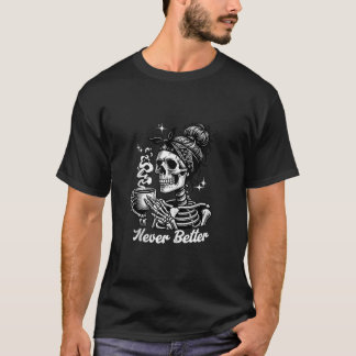 Camiseta Nunca mejor café mojado con esqueleto para beber
