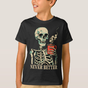Camiseta Nunca mejor esqueleto beber café Halloween Pa