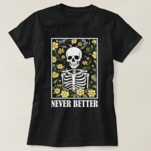 Camiseta Nunca mejor Skeleton Floral Funny Skull Halloween