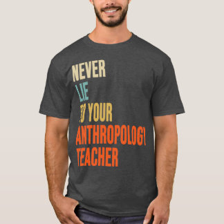Camiseta Nunca Mientas A Tu Antropología De Profesores