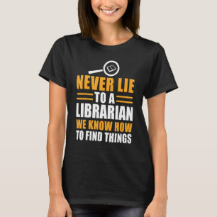Camiseta Nunca Mientas A Un Bibliotecario Que Sabemos Cómo