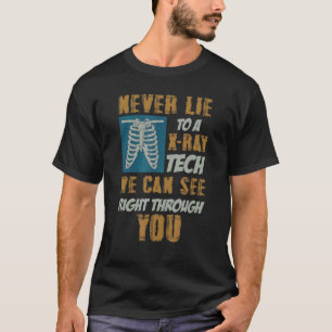 Camiseta Nunca Mientas A Un Tecnólogo De Radiología Tecnoló