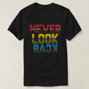 Camiseta Nunca mirar hacia atrás - Diseño Motivador Retro