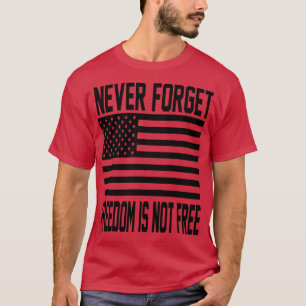 Camiseta Nunca olvidar que la libertad no es libre