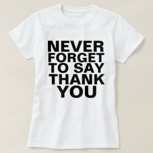 CAMISETA NUNCA OLVIDES DECIRTE GRACIAS