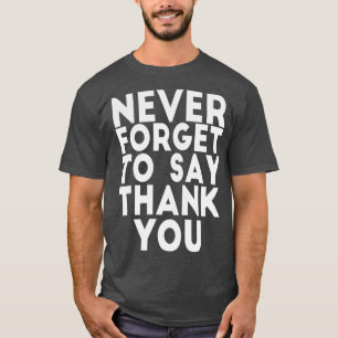 CAMISETA NUNCA OLVIDES DECIRTE GRACIAS