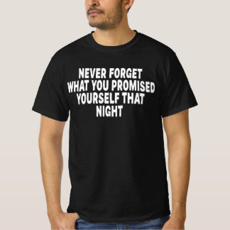 Camiseta Nunca Olvides Lo Que Te Prometiste Esa Noche