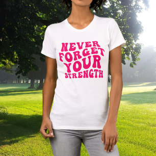 Camiseta Nunca Olvides Tu Fuerza Tipografía Rosa Intenso