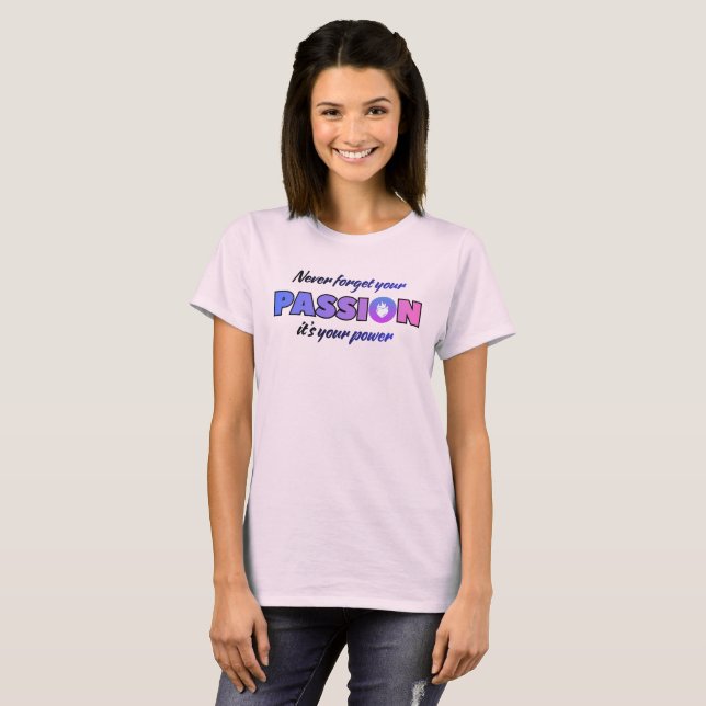 Camiseta Nunca Olvides Tu Pasión, Es Tu Poder (Anverso completo)