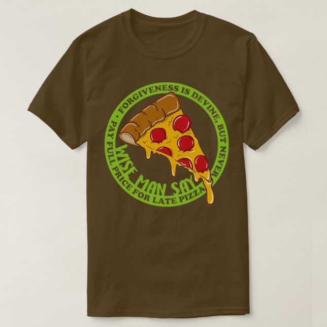 Camiseta Nunca Pagar Precio Completo Por Pizza Tardía (Diseño del anverso)