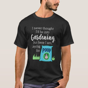 Camiseta Nunca pensé que me gustaría la jardinería Compost