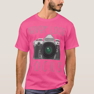 Camiseta Nunca Pierdas el Enfoque Fotógrafo Novedad Fotogra