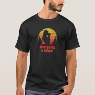 Camiseta Nunca pierdas el foco Nunca Pierdas el.