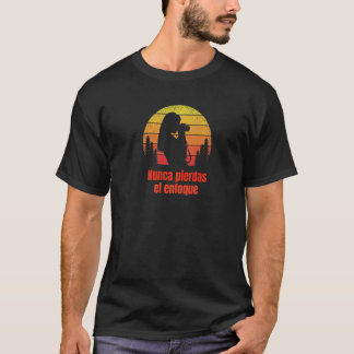 Camiseta Nunca pierdas el foco Nunca Pierdas el.