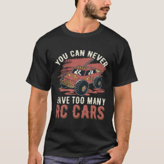 Camiseta Nunca puede tener demasiados RC Carros