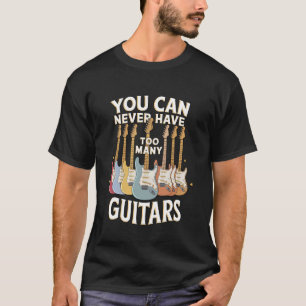Camiseta Nunca Puedes Tener Demasiadas Guitarras Chistosa L