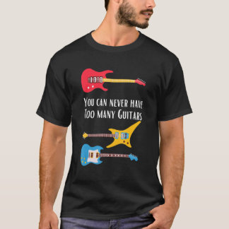 Camiseta Nunca Puedes Tener Demasiadas Guitarras Guitarrist