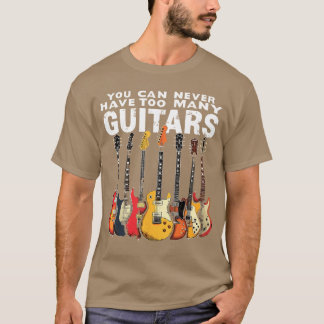 Camiseta Nunca Puedes Tener Demasiadas Guitarras Música Gui