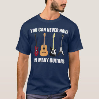 Camiseta Nunca Puedes Tener Demasiadas Guitarras Regalo par