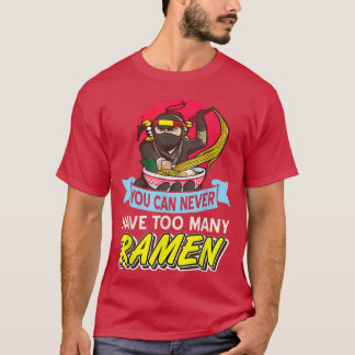 Camiseta Nunca puedes tener demasiados Ramen